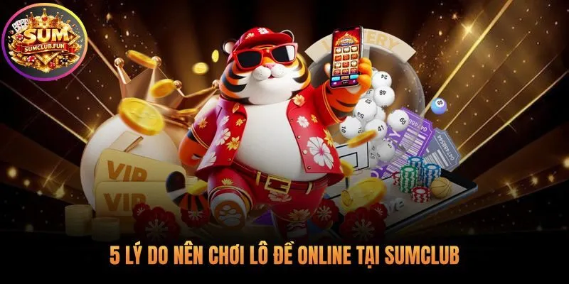 5 lợi thế vượt trội của nền tảng xổ số Sumclub