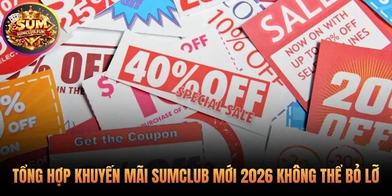 Các chương trình ưu đãi giá trị dành cho người chơi tại Sumclub